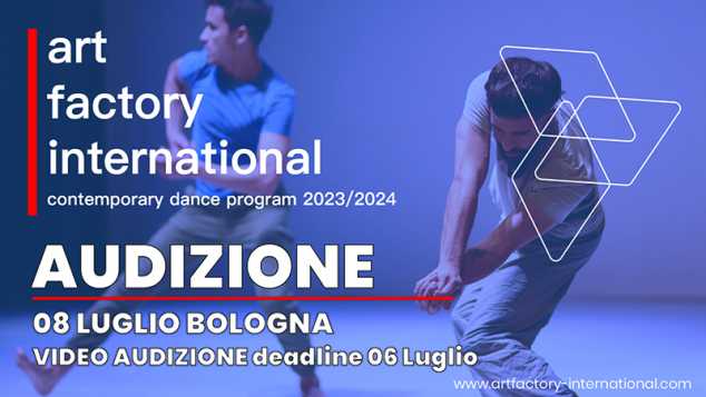 Audizione Luglio A.F.I. 2023/2024 - Art Factory International Professional Program for dancers